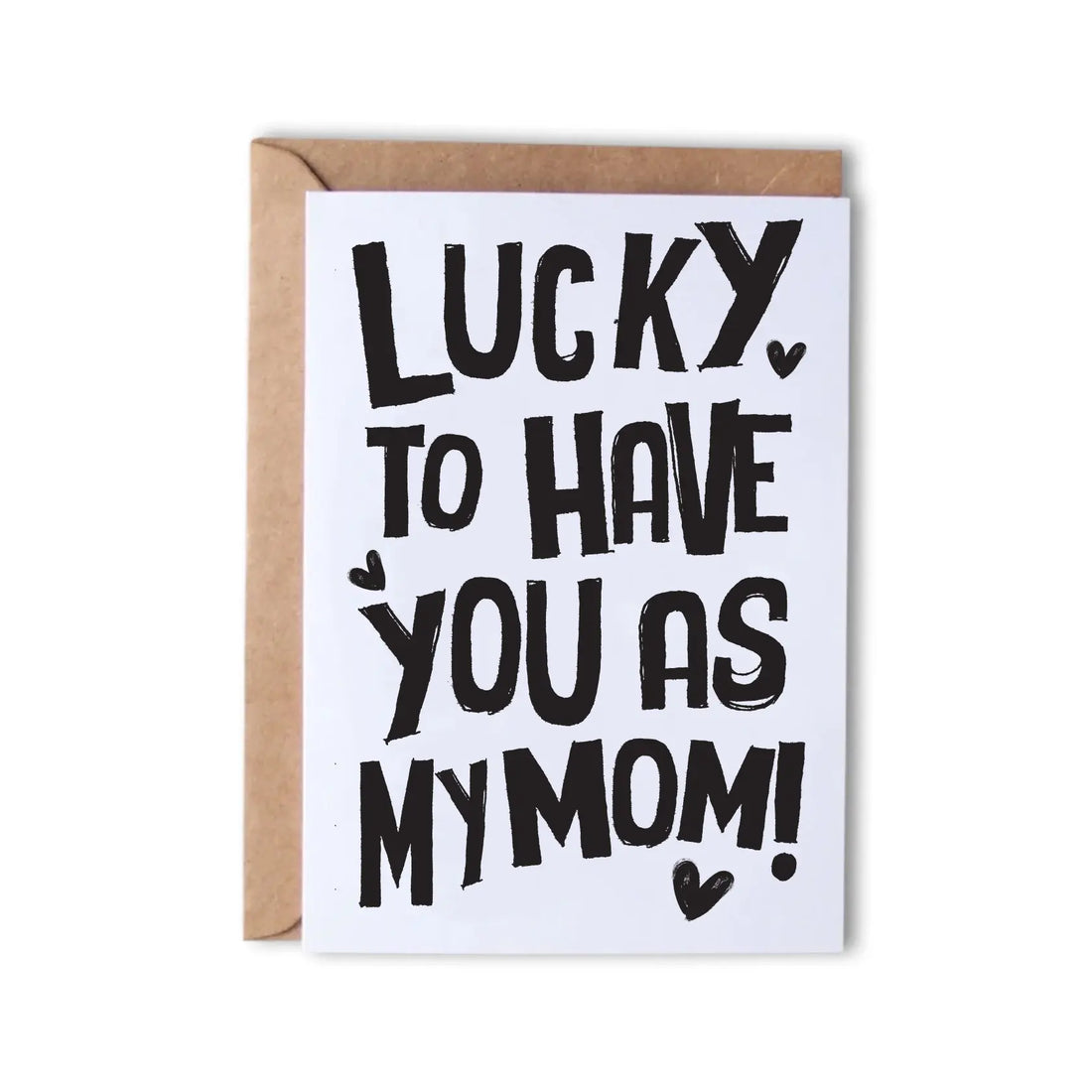 Lucky to have you mom